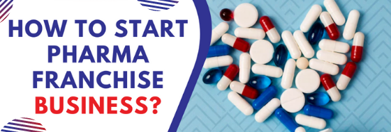 How to start the best PCD pharma franchise company